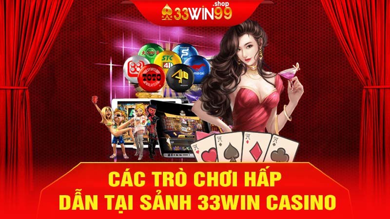 Các trò chơi hấp dẫn tại sảnh 33Win Casino