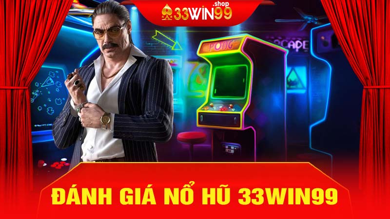 Đánh giá nổ hũ 33win99