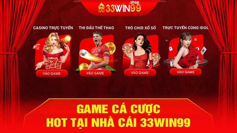 Game Cá Cược Hot Tại Nhà Cái 33win99