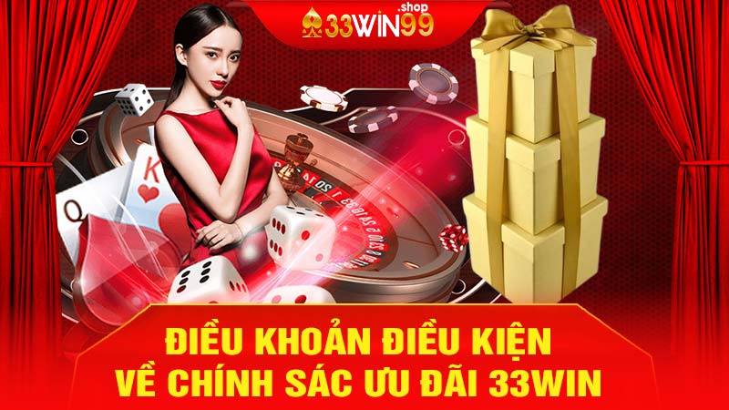 Điều khoản điều kiện nhận khuyến mãi 33win99