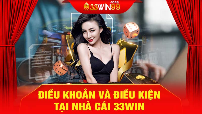 Điều khoản điều kiện tại 33win