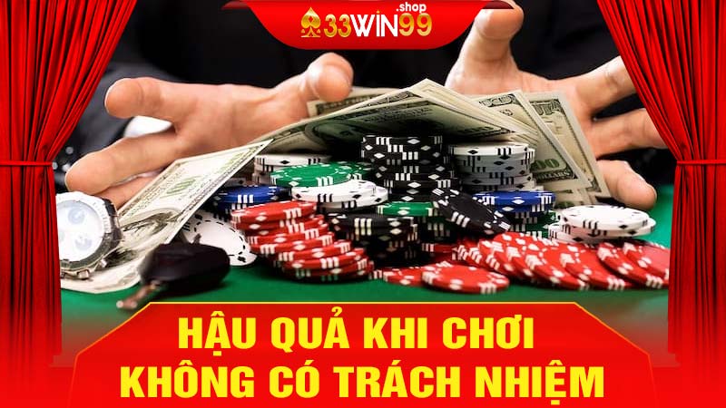 Hậu quả khi chơi không có trách nhiệm