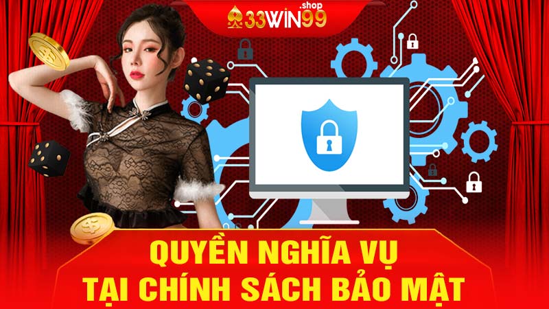 Quyền và nghĩa vụ tại chính sách bảo mật