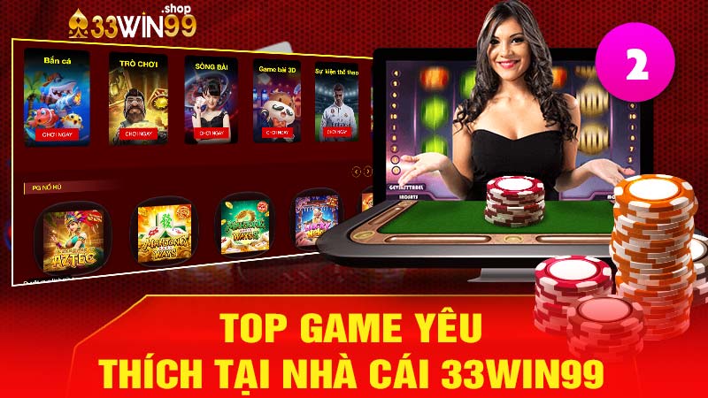 Top game được yêu thích tại 33win99