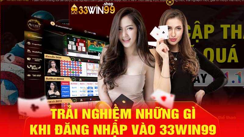 Trải nghiệm đỉnh cao khi đăng nhập 33win99