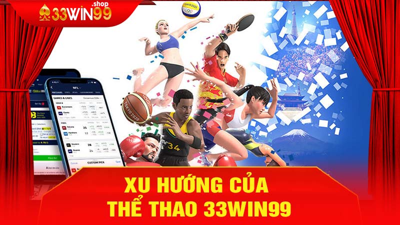 Xu hướng mới tại thể thao 33win